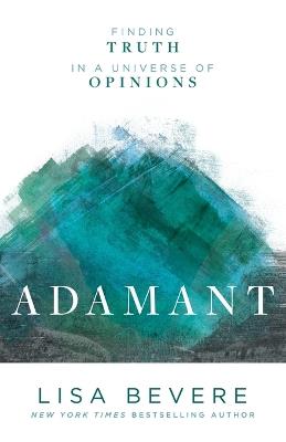 Adamant - Finding Truth in a Universe of Opinions - Lisa Bevere - cover
