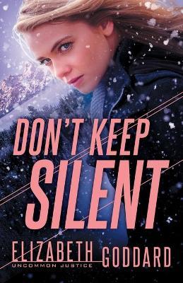 Don`t Keep Silent - Elizabeth Goddard - cover