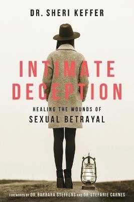 Intimate Deception: Healing the Wounds of Sexual Betrayal - Sheri Keffer - cover
