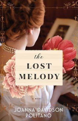 The Lost Melody - A Novel - Joanna Davidson Politano - cover