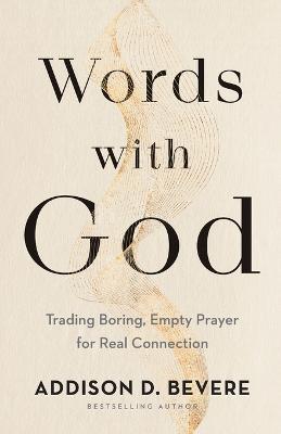 Words with God – Trading Boring, Empty Prayer for Real Connection - Addison D. Bevere - cover