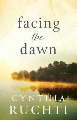 Facing the Dawn - Cynthia Ruchti - cover