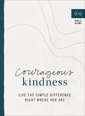 Courageous Kindness – Live the Simple Difference Right Where You Are - Becky Keife - cover