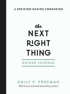 The Next Right Thing Guided Journal – A Decision–Making Companion - Emily P. Freeman - cover