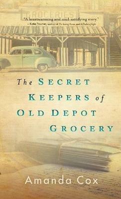 The Secret Keepers of Old Depot Grocery - Amanda Cox - cover