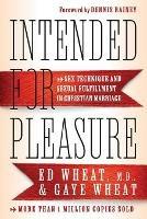 Intended for Pleasure - Sex Technique and Sexual Fulfillment in Christian Marriage - Ed Md Wheat,Gaye Wheat - cover