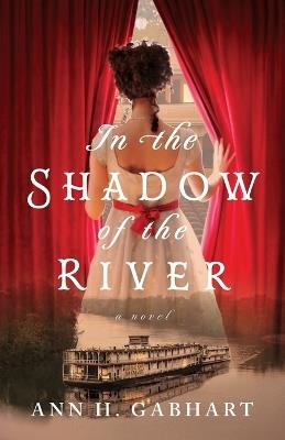 In the Shadow of the River - Ann H. Gabhart - cover