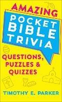 Amazing Pocket Bible Trivia - Questions, Puzzles & Quizzes