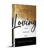 Loving Your Husband/Wife Well Bundle - A 52-Week Devotional for the Deeper, Richer Marriage You Desire