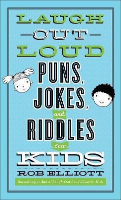 Laugh-Out-Loud Puns, Jokes, and Riddles for Kids - Rob Elliott - cover
