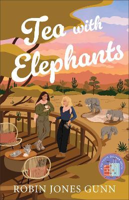 Tea with Elephants: A Suitcase Sisters Novel - Robin Jones Gunn - cover