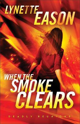 When the Smoke Clears – A Novel - Lynette Eason - cover