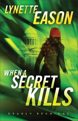 When a Secret Kills – A Novel - Lynette Eason - cover