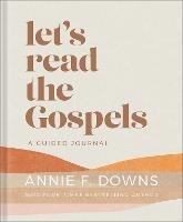 Let's Read the Gospels: A Guided Journal - Annie F. Downs - cover