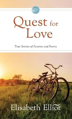 Quest for Love: True Stories of Passion and Purity - Elisabeth Elliot - cover