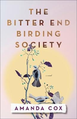 Bitter End Birding Society - Amanda Cox - cover