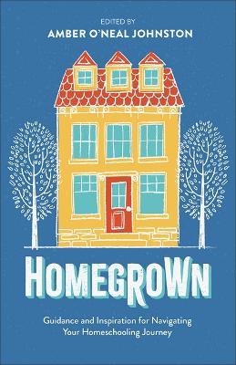 Homegrown: Guidance and Inspiration for Navigating Your Homeschooling Journey - Amber O'Neal Johnston - cover