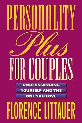 Personality Plus for Couples - Understanding Yourself and the One You Love - Florence Littauer - cover