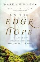 On the Edge of Hope - No Matter How Dark the Night, the Redeemed Soul Still Sings - Mark Chironna,Christine Caine - cover