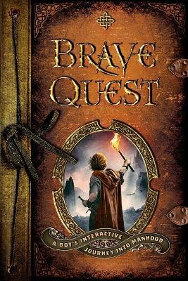 Brave Quest - A Boy`s Interactive Journey into Manhood - Dean Briggs - cover