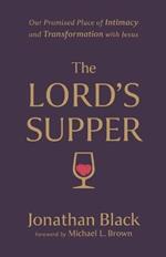 The Lord`s Supper – Our Promised Place of Intimacy and Transformation with Jesus