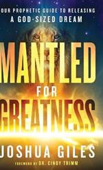 Mantled for Greatness