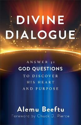 Divine Dialogue: Answer 31 God Questions to Discover His Heart and Purpose - Alemu Beeftu - cover