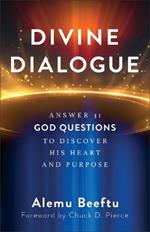 Divine Dialogue: Answer 31 God Questions to Discover His Heart and Purpose
