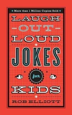 Laugh-Out-Loud Jokes for Kids - Rob Elliott - cover