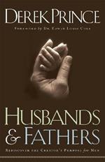 Husbands and Fathers - Rediscover the Creator`s Purpose for Men