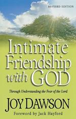 Intimate Friendship with God - Through Understanding the Fear of the Lord