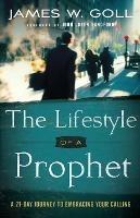 The Lifestyle of a Prophet - A 21-Day Journey to Embracing Your Calling - James W. Goll,John Sandford - cover