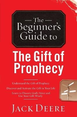 The Beginner`s Guide to the Gift of Prophecy - Jack Deere - cover