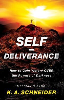 Self-Deliverance - How to Gain Victory over the Powers of Darkness - Rabbi K. A. Schneider - cover