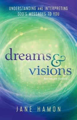 Dreams and Visions – Understanding and Interpreting God`s Messages to You - Jane Hamon,Dutch Sheets - cover