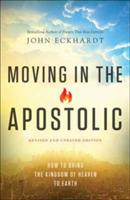 Moving in the Apostolic - How to Bring the Kingdom of Heaven to Earth - John Eckhardt,C. Wagner - cover