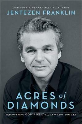 Acres of Diamonds - Discovering God`s Best Right Where You Are - Jentezen Franklin - cover
