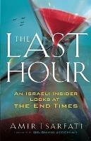 The Last Hour - An Israeli Insider Looks at the End Times - Amir Tsarfati,David Jeremiah - cover