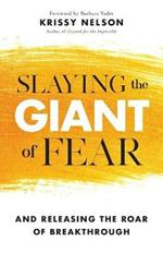 Slaying the Giant of Fear - And Releasing the Roar of Breakthrough