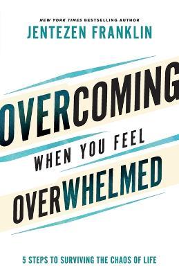 Overcoming When You Feel Overwhelmed - Jentezen Franklin - cover