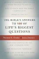 The Bible`s Answers to 100 of Life`s Biggest Questions - Norman L. Geisler,Jason Jimenez,Josh And Sean Mcdowell - cover