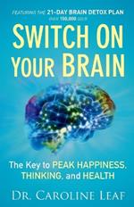 Switch On Your Brain - The Key to Peak Happiness, Thinking, and Health