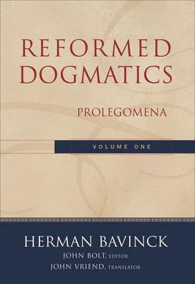 Reformed Dogmatics - Prolegomena - Herman Bavinck,John Bolt,John Vriend - cover