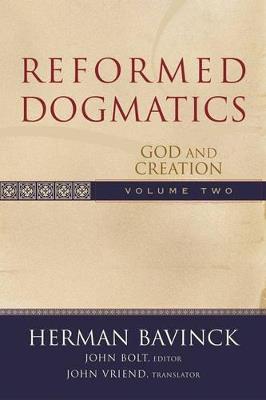 Reformed Dogmatics - God and Creation - Herman Bavinck,John Bolt,John Vriend - cover