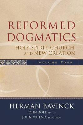 Reformed Dogmatics - Holy Spirit, Church, and New Creation - Herman Bavinck,John Bolt,John Vriend - cover
