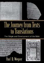 The Journey from Texts to Translations - The Origin and Development of the Bible