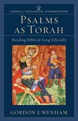 Psalms as Torah – Reading Biblical Song Ethically - Gordon J. Wenham,Craig Bartholomew,Joel Green - cover