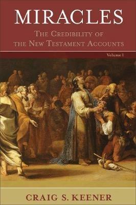 Miracles - The Credibility of the New Testament Accounts - Craig S. Keener - cover