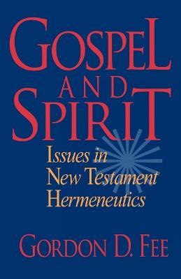 Gospel and Spirit - Issues in New Testament Hermeneutics - Gordon D. Fee - cover