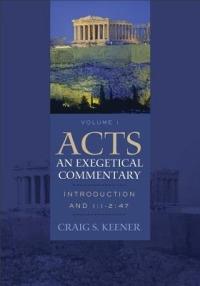 Acts: An Exegetical Commentary – Introduction and 1:1–2:47 - Craig S. Keener - cover